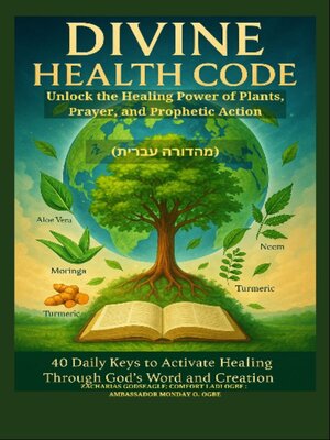 cover image of DIVINE HEALTH CODE--40 Daily Keys to Activate Healing Through God's Word and Creation--Unlock the Healing Power of Plants, Prayer, and Prophetic Action--HEBREW EDITION   (מהדורה עברית)